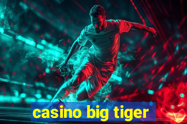 casino big tiger