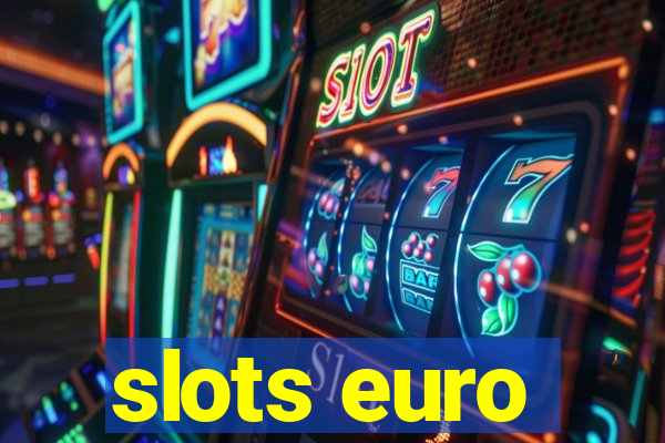 slots euro