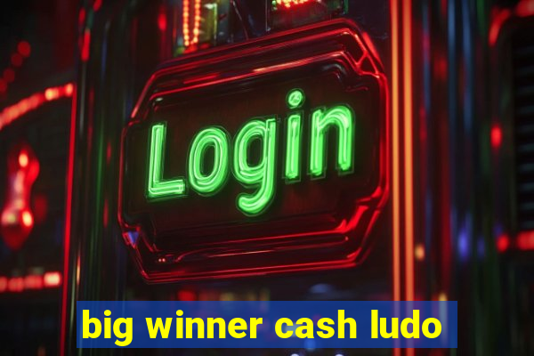 big winner cash ludo