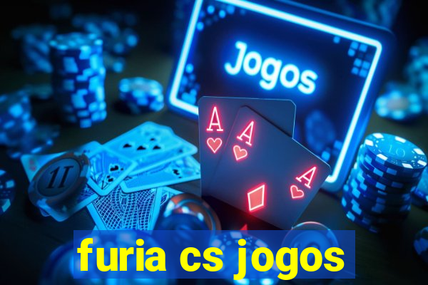 furia cs jogos