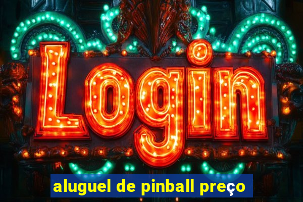 aluguel de pinball preço