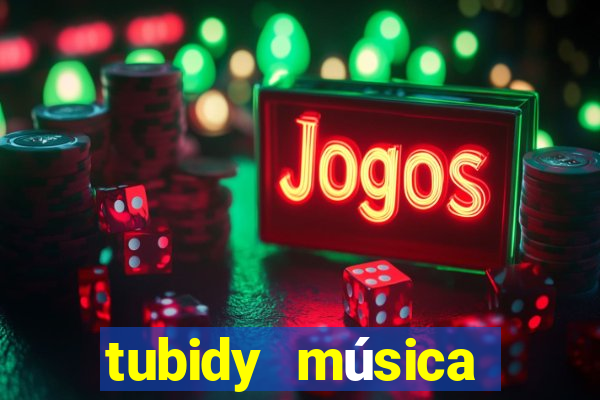 tubidy música baixar para celular