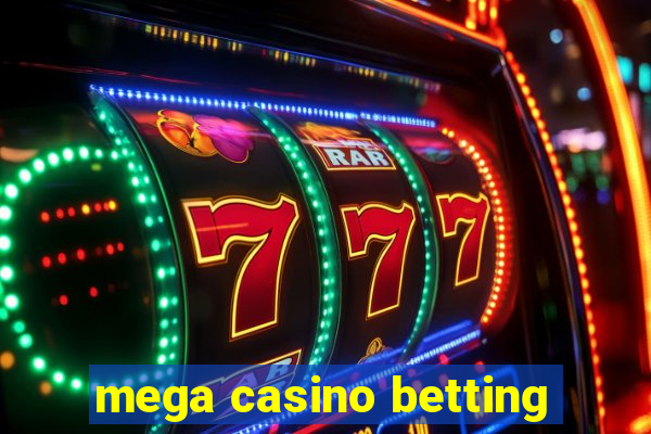 mega casino betting