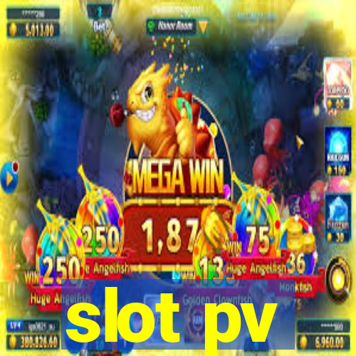 slot pv