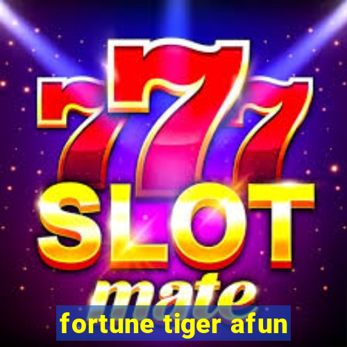 fortune tiger afun