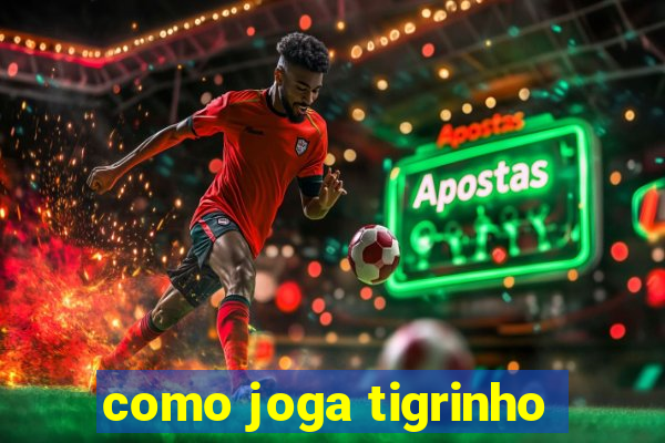 como joga tigrinho