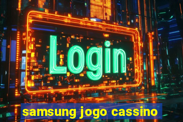 samsung jogo cassino