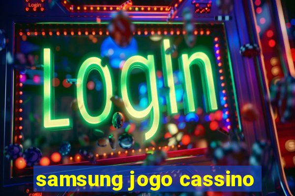 samsung jogo cassino