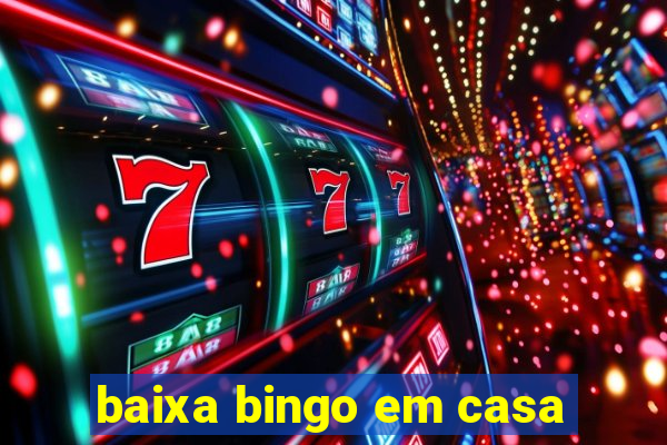 baixa bingo em casa