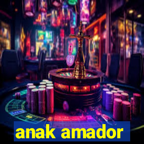 anak amador