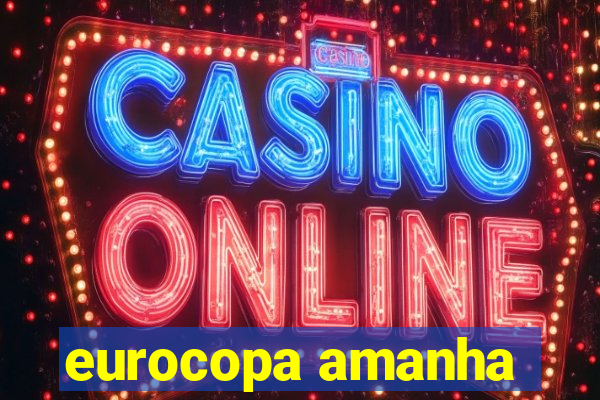 eurocopa amanha