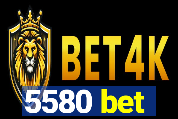 5580 bet