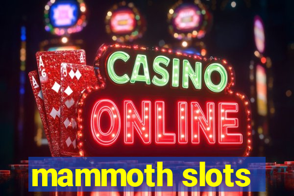 mammoth slots