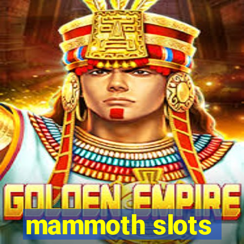 mammoth slots