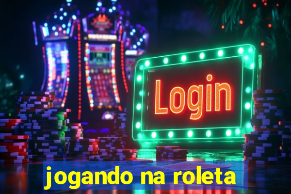 jogando na roleta