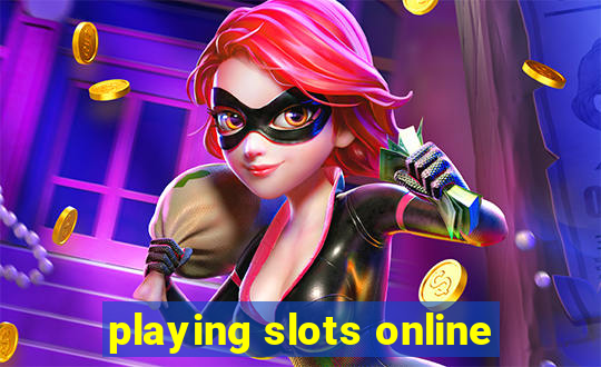 playing slots online