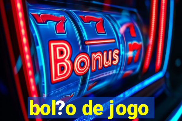 bol?o de jogo