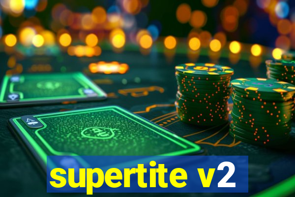 supertite v2