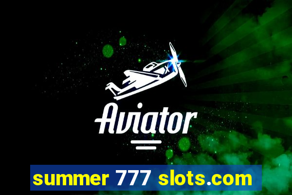 summer 777 slots.com