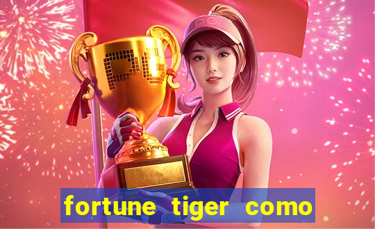 fortune tiger como jogar e ganhar