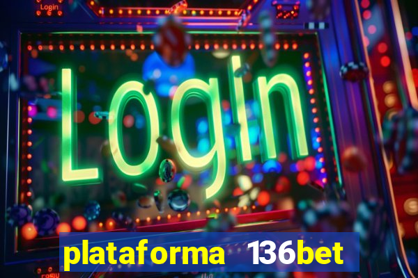 plataforma 136bet paga mesmo