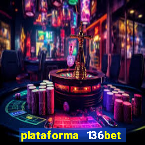 plataforma 136bet paga mesmo