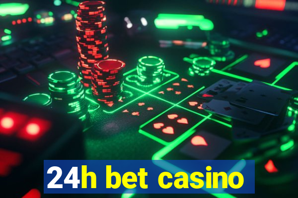 24h bet casino