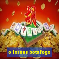 o fornes botafogo