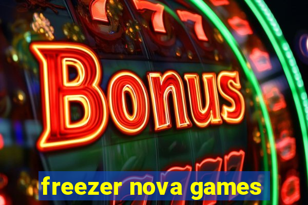 freezer nova games