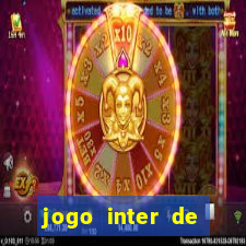 jogo inter de mil?o hoje ao vivo