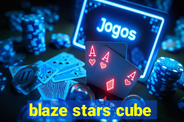 blaze stars cube