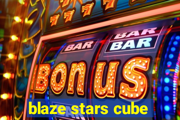 blaze stars cube