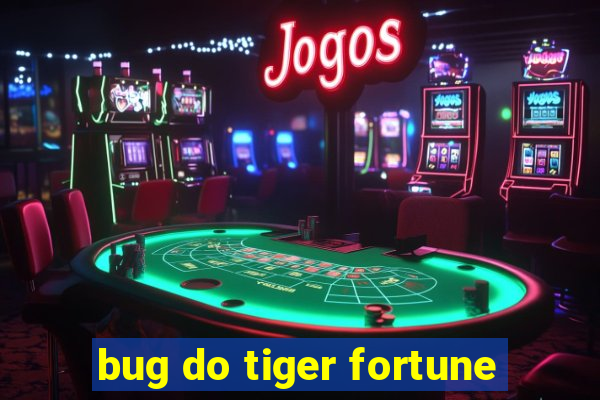 bug do tiger fortune