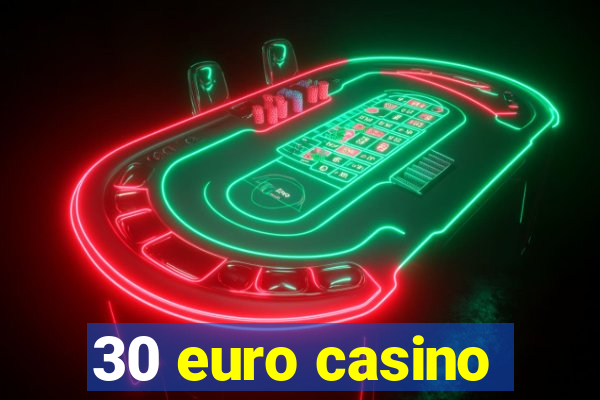 30 euro casino