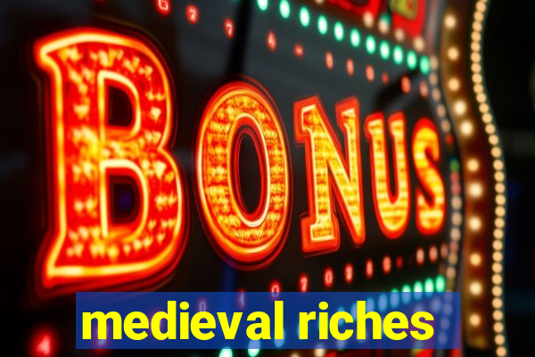 medieval riches