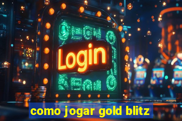 como jogar gold blitz