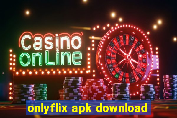 onlyflix apk download