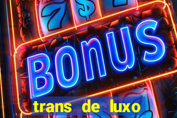 trans de luxo s鑼玱 paulo