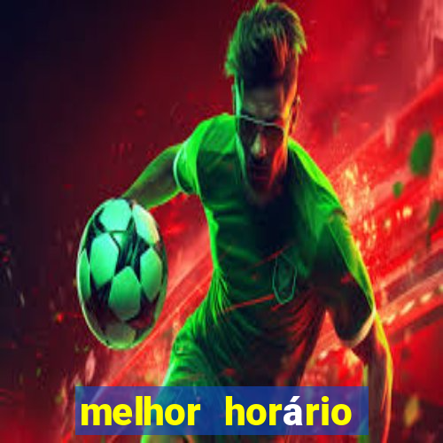 melhor horário para jogar fortune tiger bet7k