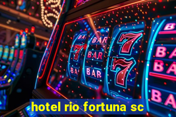 hotel rio fortuna sc