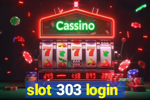 slot 303 login