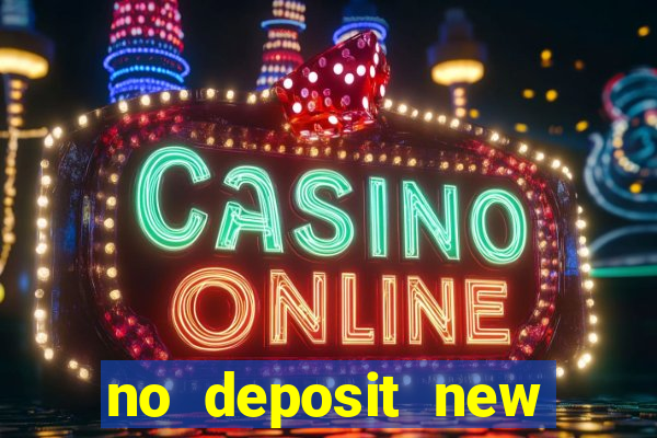 no deposit new online casino