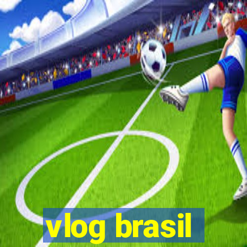 vlog brasil