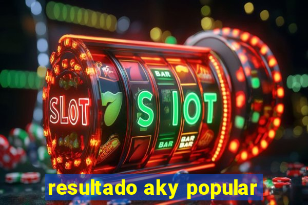 resultado aky popular