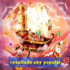 resultado aky popular