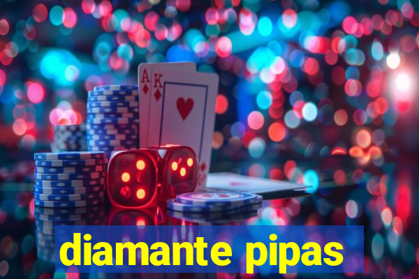 diamante pipas