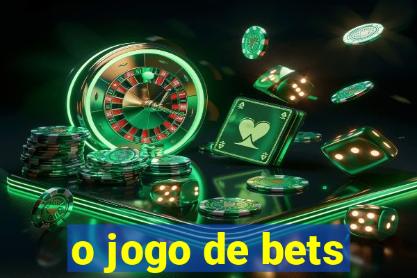 o jogo de bets