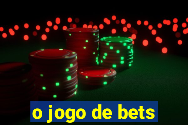 o jogo de bets