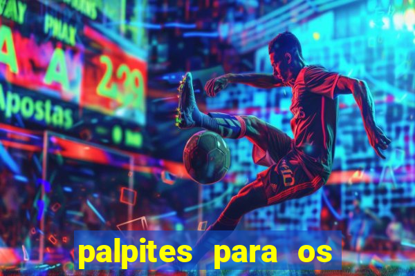 palpites para os jogos de hoje campeonato brasileiro