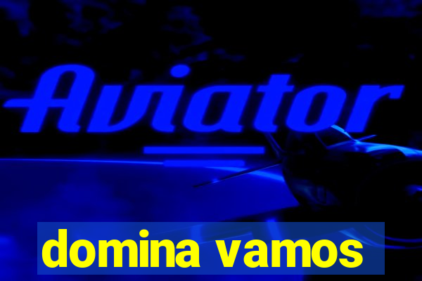 domina vamos